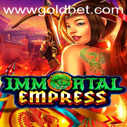 ImmortalEmpress: A Thrilling Adventure with Gold Bet